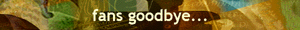fans goodbye...